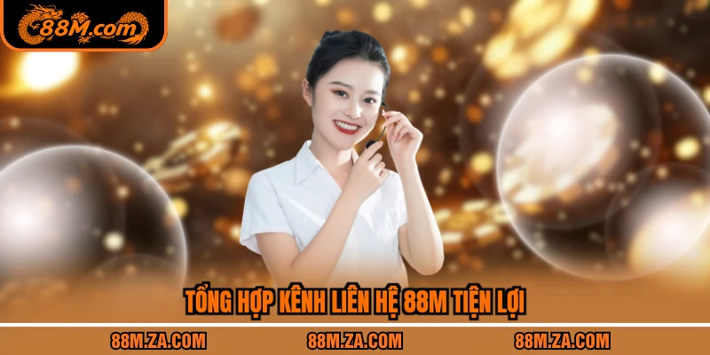 Tổng hợp kênh liên hệ 88M tiện lợi